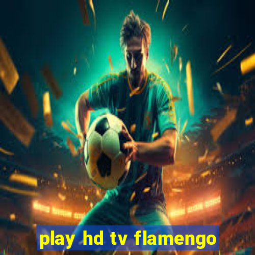 play hd tv flamengo